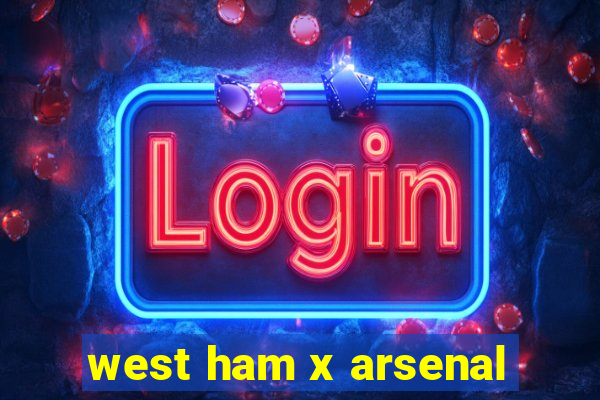 west ham x arsenal